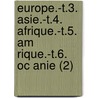 Europe.-T.3. Asie.-T.4. Afrique.-T.5. Am Rique.-T.6. Oc Anie (2) door Albert tienne De Mont mont