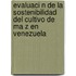 Evaluaci N de La Sostenibilidad del Cultivo de Ma Z En Venezuela