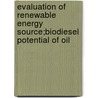 Evaluation of Renewable Energy Source;Biodiesel Potential of Oil door Peter Ocheme