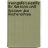 Evangelien-postille für die Sonn-und Festtage des Kirchenjahres