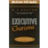 Executive Charisma: Six Steps To Mastering The Art Of Leadership