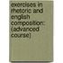 Exercises in Rhetoric and English Composition: (Advanced Course)