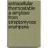 Extracellular Thermostable a-Amylase  from Streptomyces erumpens