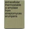 Extracellular Thermostable a-Amylase  from Streptomyces erumpens door Ramesh C. Ray