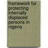 Framework For Protecting Internally Displaced Persons In Nigeria door Benedicta Daudu