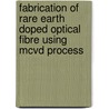 Fabrication Of Rare Earth Doped Optical Fibre Using Mcvd Process door Anirban Dhar