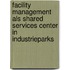 Facility Management als Shared Services Center in Industrieparks