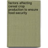 Factors Affecting Cereal Crop Production to Ensure Food Security by Cherinet Zeleke