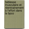 Faiblesse Musculaire Et Réentrainement à L'effort Dans La Bpco by Isabelle Vivodtzev