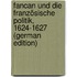 Fancan Und Die Französische Politik, 1624-1627 (German Edition)