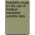 Feasibility Study on the Use of Medium Resolution Satellite Data