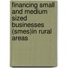 Financing Small And Medium Sized Businesses (smes)in Rural Areas by Forchu Zachary Nembo