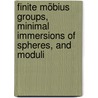 Finite Möbius Groups, Minimal Immersions of Spheres, and Moduli door Gabor Toth