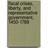 Fiscal Crises, Liberty, and Representative Government, 1450-1789 door Philip T. Hoffman