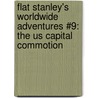 Flat Stanley's Worldwide Adventures #9: The Us Capital Commotion by Josh Greenhut