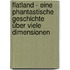 Flatland - Eine phantastische Geschichte über viele Dimensionen