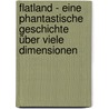 Flatland - Eine phantastische Geschichte über viele Dimensionen by Edwin A. Abbott