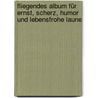 Fliegendes Album Für Ernst, Scherz, Humor Und Lebensfrohe Laune door Moritz Gottlieb Saphir