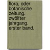 Flora, oder Botanische Zeitung. Zwölfter Jahrgang. Erster Band. by Konigl. Botanische Gesellschaft In Regensburg