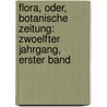Flora, oder, Botanische Zeitung: zwoelfter Jahrgang, erster Band by Konigl. Botanische Gesellschaft In Regensburg