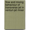 Flow and Mixing Behaviour of Transverse Jet in Venturi-Jet Mixer door Sundararaj Subramanian