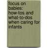 Focus On Babies: How-tos And What-to-dos When Caring For Infants door Jennifer R. Karnopp