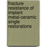 Fracture resistance of implant metal-ceramic single restorations by Rola Shadid