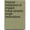 Fracture resistance of implant metal-ceramic single restorations door Rola Shadid