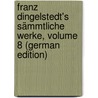 Franz Dingelstedt's Sämmtliche Werke, Volume 8 (German Edition) door Dingelstedt Franz