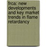 Frca: New Developments and Key Market Trends in Flame Retardancy by Joanne Drinan