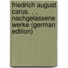 Friedrich August Carus. . , Nachgelassene Werke (German Edition) door August Carus Friedrich