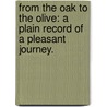 From the Oak to the Olive: a plain record of a pleasant journey. door Julia Ward Howe