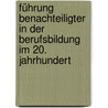 Führung Benachteiligter in der Berufsbildung im 20. Jahrhundert by Christoph Pazdzior