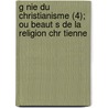 G Nie Du Christianisme (4); Ou Beaut S de La Religion Chr Tienne door Fran ois-Ren Chateaubriand