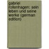 Gabriel Rollenhagen: Sein Leben Und Seine Werke (German Edition)