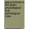 Gap Junctions in the Brain: Physiological and Pathological Roles door Ekrem Dere