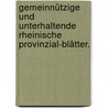 Gemeinnützige und unterhaltende Rheinische Provinzial-Blätter. door Onbekend