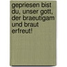 Gepriesen Bist Du, Unser Gott, Der Braeutigam Und Braut Erfreut! door Gabriele Zieroff