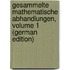 Gesammelte Mathematische Abhandlungen, Volume 1 (German Edition)