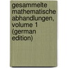Gesammelte Mathematische Abhandlungen, Volume 1 (German Edition) by Amandus Schwarz Hermann