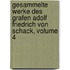 Gesammelte Werke Des Grafen Adolf Friedrich Von Schack, Volume 4