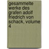 Gesammelte Werke Des Grafen Adolf Friedrich Von Schack, Volume 4 by Adolf Friedrich von Schack