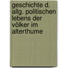 Geschichte D. Allg. Politischen Lebens Der Völker Im Alterthume by Johann Daniel Braunschweig