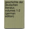 Geschichte Der Deutschen Literatur, Volumes 1-2 (German Edition) by Laube Heinrich