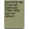 Geschichte Der Musik Seit Beethoven (1800-1900) (German Edition) door Riemann Hugo