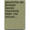 Geschichte Der Temeser Banats: Historische Bilder Und Skizzen... door Johann Heinrich Schwicker