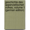 Geschichte Des Appenzellischen Volkes, Volume 1 (German Edition) door Kaspar Zellweger Johann