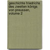 Geschichte Friedrichs Des Zweiten Königs Von Preussen, Volume 2 by Friedrich Christoph Jonathan Fischer