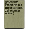 Geschichte Israels Bis Auf Die Griechische Zeit (German Edition) door Benzinger Immanuel