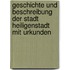 Geschichte Und Beschreibung Der Stadt Heiligenstadt Mit Urkunden